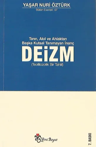 Tanrı, Akıl ve Ahlaktan Başka Kutsal Tanımayan İnanç Deizm Teofilozofik Bir Tahlil