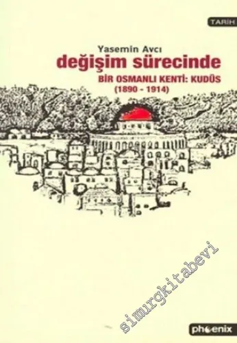 Değişim Sürecinde Bir Osmanlı Kenti: Kudüs (1890 - 1914) -         2004
