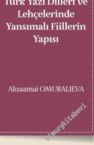 Türk Yazı Dilleri ve Lehçelerinde Yansımalı Fiillerin Yapısı -         2021