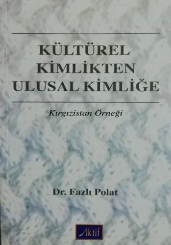 Kültürel Kimlikten Ulusal Kimliğe - Kırgızistan Örneği