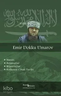 Emir Dokku Umarov - Kafkasta Cihad Tarihi; Hayatı, Beyanatlar, Röportajlar