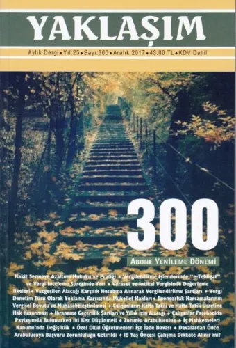 Yaklaşım Aylık Dergi yıl:25 Sayı:300 Aralık 2017