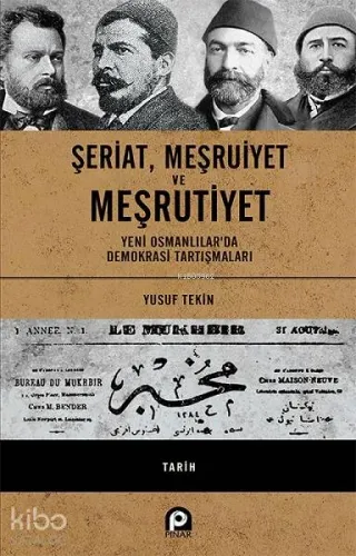Şeriat, Meşruiyet ve Meşrutiyet - Ciltli; Yeni Osmanlılar'da Demokrasi Tartışmaları