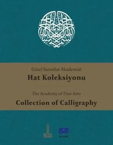 Güzel Sanatlar Akademisi Hat Koleksiyonu = The Academy of Fine Arts Collection of Calligraphy