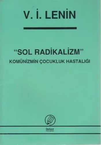 "Sol Radikalizm" Komünizmin Çocukluk Hastalığı