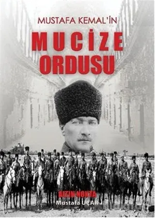 Mustafa Kemal'in Mucize Ordusu