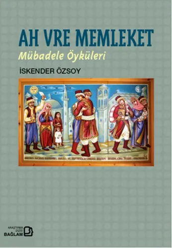 Ah Vre Memleket; Mübadele Öyküleri