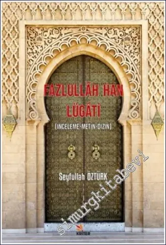 Fazlullah Han Lügati : İnceleme Metin Dizin -         2023