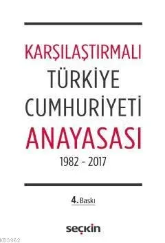 Karşılaştırmalı Türkiye Cumhuriyeti Anayasası; 1982 – 2017
