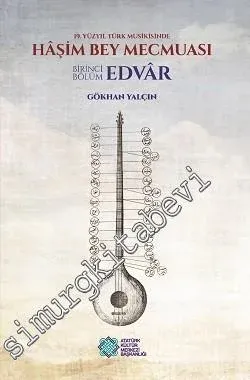 19. Yüzyıl Türk Musikisinde Haşim Bey Mecmuası, Birinci Bölüm: Edvâr -