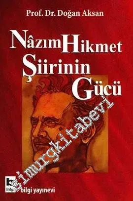 Nâzım Hikmet Şiirinin Gücü: Bir Şiir Dili İncelemesi -         2009