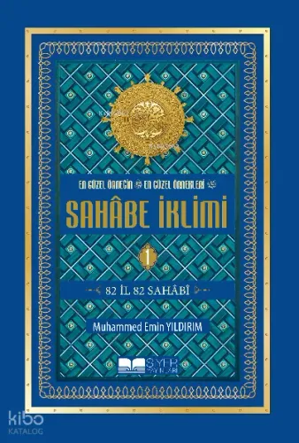 En Güzel Örneğin En Güzel Örnekleri Sahâbe İklimi 1. Cilt Ciltli İthal Kağıt;82 İl 82 Sahabi