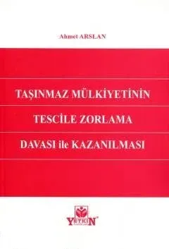 Taşınmaz Mülkiyetinin Tescile Zorlama Davası İle Kazanılması