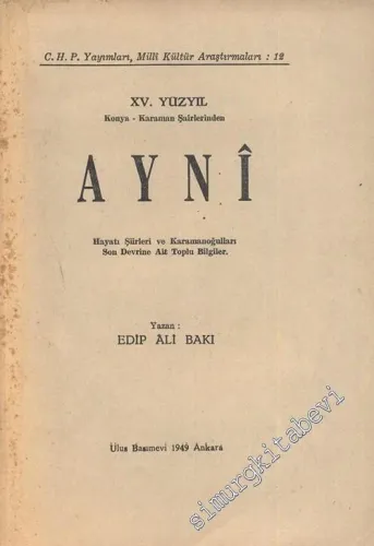 15. Yüzyıl Konya - Karaman Şairlerinden Ayni: Hayatı Şiirleri ve Karamanoğulları Son Devrine Ait Toplu Bilgiler  -        1949