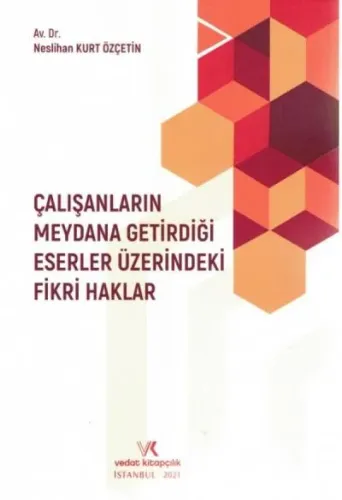 Çalışanların Meydana Getirdiği Eserler Üzerindeki Fikri Haklar