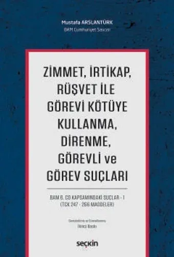 Zimmet, İrtikap, Rüşvet ile Görevi Kötüye Kullanma, Direnme, Görevli ve Görev Suçları