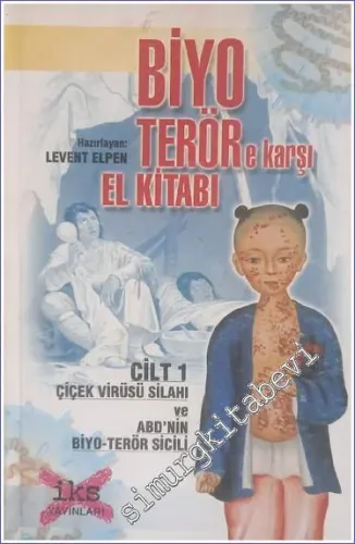 Biyo Terör'e Karşı El Kitabı, Cilt 1: Çiçek Virüsü Silahı ve ABD'nin Biyo - Terör Sicili     -        2004