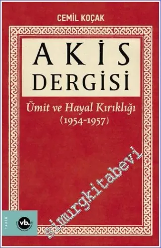 Akis Dergisi Cilt 1: Ümit ve Hayal Kırıklığı (1954 - 1957)
