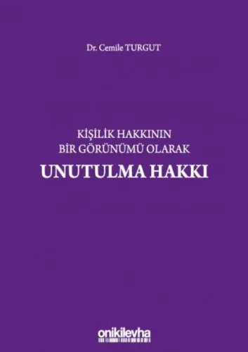 Kişilik Hakkının Bir Görünümü Olarak Unutulma Hakkı