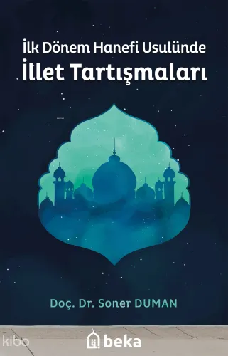 İlk Dönem Hanefi Usulünde İllet Tartışmaları