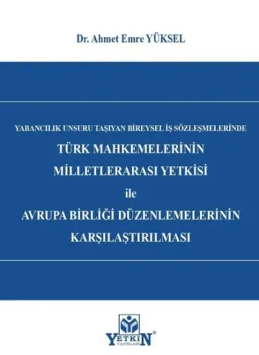 Türk Mahkemelerinin Milletlerarası Yetkisi ile Avrupa Birliği Düzenlemelerinin Karşılaştırılması