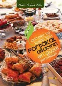 Anneler ve Kızları İçin Portakal Ağacı'nın En Güzel Yemekleri