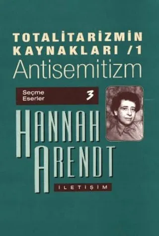 Totalitarizmin Kaynakları 1: Antisemitizm Hannah Arendt
