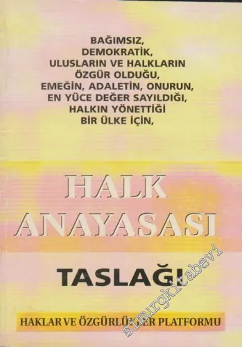 Halk Anayasası Taslağı (Bağımsız, demokratik ulusların ve halkların özgür olduğu, emeğin, adaletin, onurun en yüce değer sayıldığı, halkın yönettiği bir ülke için) -        1997