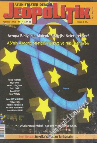 Jeopolitik Aylık Strateji Dergisi - Dosya: Avrupa Birliği'nin Akdeniz Stratejisi Neler İçeriyor? - AB'nin Akdeniz Stratejisi Türkiye'ye Nasıl Yansıyor? - Sayı: 55    7  Ağustos