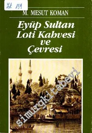 Eyüp Sultan Loti Kahvesi Çevresi = Le Cafe de Pierre Loti à Eyüp  -