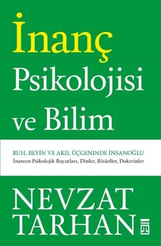 İnanç Psikolojisi ve Bilim; Ruh, Beyin ve Akıl Üçgeninde İnsan Oğlu