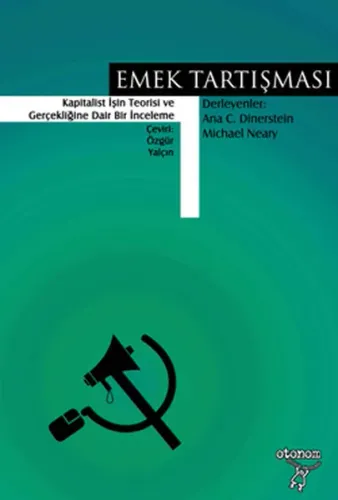 Emek Tartışması; Kapitalist İşin Teorisi ve Gerçekliğine Dair Bir İnceleme