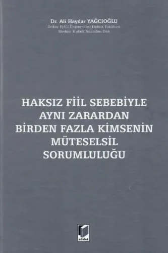 Haksız Fiil Sebebiyle Aynı Zarardan Birden Fazla Kimsenin Müteselsil Sorumluluğu