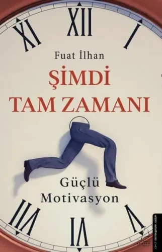Şimdi Tam Zamanı;Güçlü Motivasyon