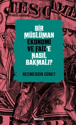 Bir Müslüman Ekonomi ve Faiz’e Nasıl Bakmalı? - Necmeddin Güney - Beya