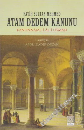 Fatih Sultan Mehmed Atam Dedem Kanunu: Kanunnâme-i Âl-i Osman -