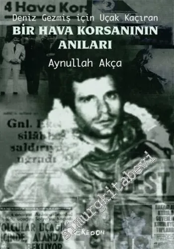 Deniz Gezmiş İçin Uçak Kaçıran Bir Hava Korsanının Anıları -         2015