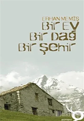 Bir Ev Bir Dağ Bir Şehir