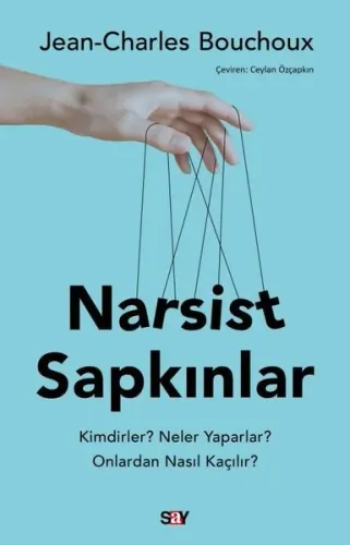 Narsist Sapkınlar - Kimdirler? Neler Yaparlar? Onlardan Nasıl Kaçılır?