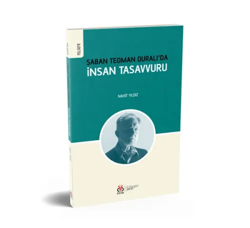 Şaban Teoman Duralı’da İnsan Tasavvuru Nahit Yıldız Şaban Teoman Duralı’da İnsan Tasavvuru Nahit Yıldız