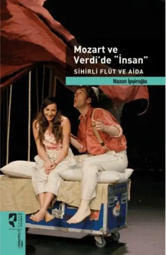 Mozart ve Verdi'de İnsan; Sihirli Flüt ve Aida
