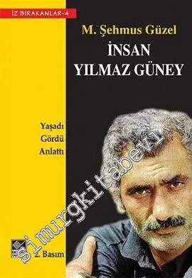 İnsan Yılmaz Güney: Yaşadı, Gördü, Anlattı -        2013