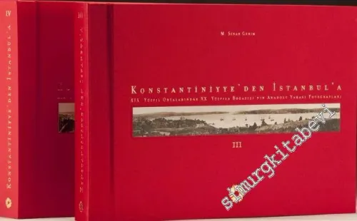 Konstantiniyye'den İstanbul'a 3 - 4: XIX. Yüzyıl Ortalarından 20. Yüzyıla Boğaziçi'nin Anadolu Yakası Fotoğrafları CİLTLİ -