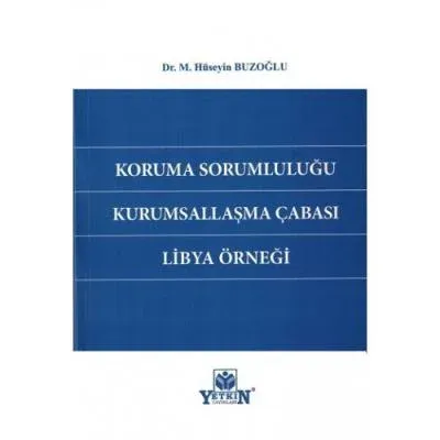 Koruma Sorumluluğu Kurumsallaşma Çabası Libya Örneği