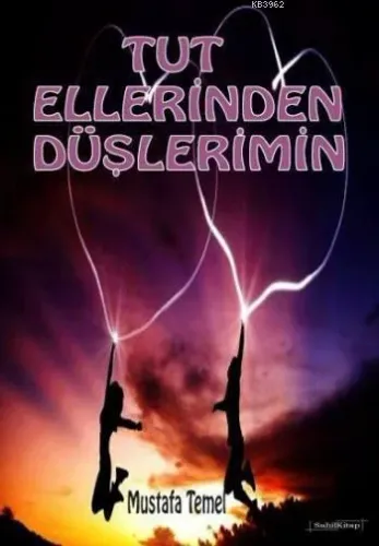 Tut Ellerinden Düşlerimin