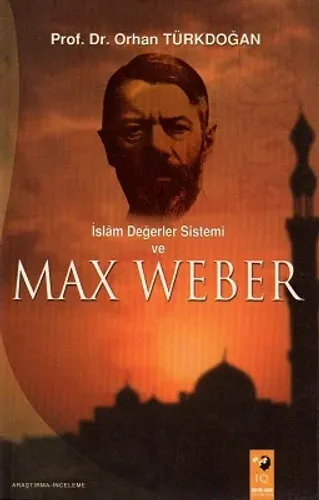 İslam Değerler Sistemi ve Max Weber