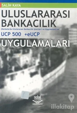 Uluslararası Bankacılık Bankalarda Uluslararası Bankacılık İşlemleri ve Uygulaması UCP 500 +eUCP Uygulamaları