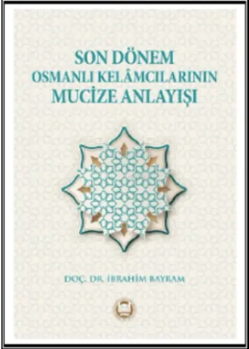 Son Dönem Osmanlı Kelamcılarının Mucize Anlayışı