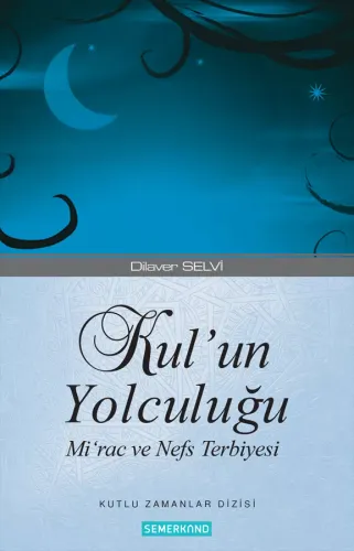 Kulun Yolculuğu - Mirac ve Nefis Terbiyesi
