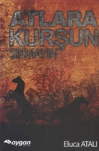 Atlara Kurşun Sıkmayın